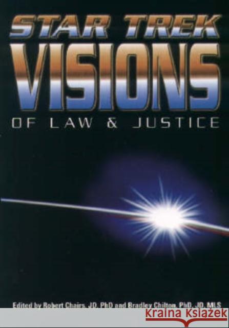 Star Trek Visions of Law and Justice Robert H. Chaires Bradley Stewart Chilton 9780966808025 Adios Press