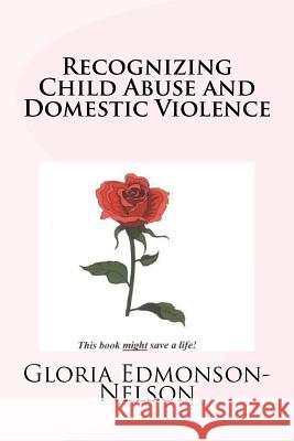 Recognizing Child Abuse & Domestic Violence Gloria Edmonson-Nelson 9780966823233