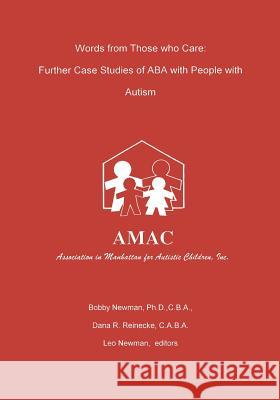 Words from Those who Care: Further case Studies of ABA with People with Autism Reinecke, Dana R. 9780966852820