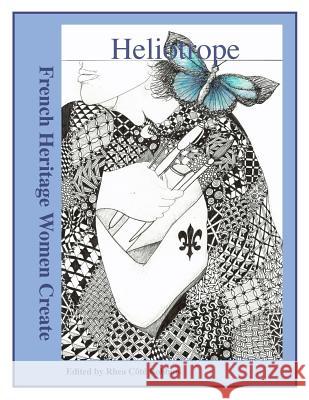 Heliotrope: French Heritage Women Create Rhea Cot 9780966853650