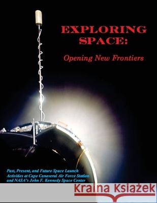 Exploring Space: Opening New Frontiers Dr Al Koller 9780966857016 E3 Company