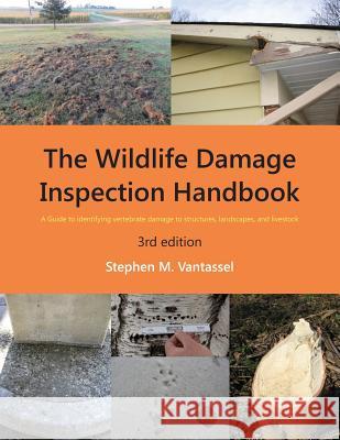 Wildlife Damage Inspection Handbook, 3rd edition Stephen Vantassel 9780966858259 Wildlife Control Consultant