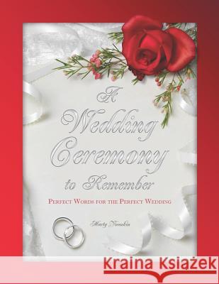 A Wedding Ceremony to Remember: Perfect Words for the Perfect Wedding Marty Younkin 9780966874525