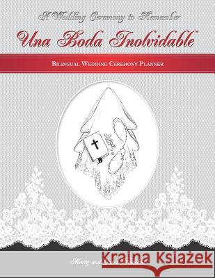 Una Boda Inolvidable: A Wedding Ceremony To Remember Carol Younkin Marty Younkin 9780966874532