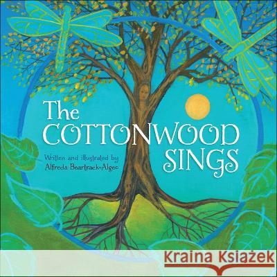 The Cottonwood Sings Alfreda Beartrack-Algeo 9780966931716 7th Generation