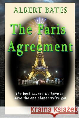 The Paris Agreement: the best chance we have to save the one planet we've got Weyler, Rex 9780966931785