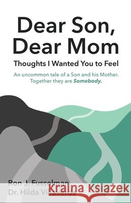 Dear Son, Dear Mom: Thoughts I Wanted You to Feel: Thoughts I Wanted You to Feel Hilda Villaverde Ron J. Fusselman 9780966960761 Pluma Designs