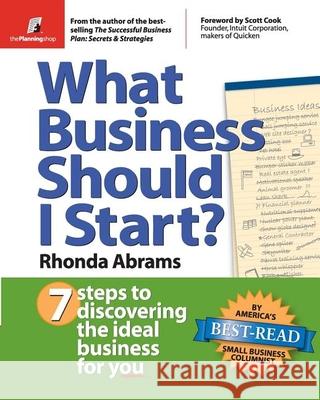 What Business Should I Start?: 7 Steps to Discovering the Ideal Business for You Rhonda M. Abrams Rhonda Abrams Scott Cook 9780966963588