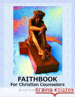 Faithbook for Christian Counselors Andrew V. Barber 9780966970241 Special Delivery Press