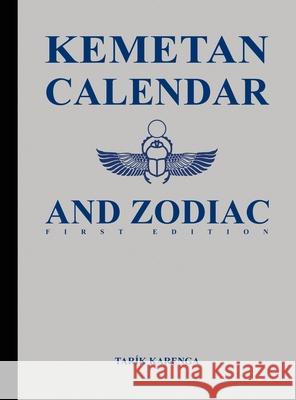 Kemetan Calendar and Zodiac, First Edition Tarik Karenga 9780966974225 Amenism, Inc.