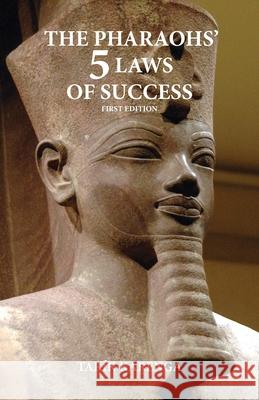 The Pharaohs' 5 Laws of Success, First Edition Tarik Karenga 9780966974256