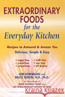 Extraordinary Foods for the Everyday Kitchen Lori Kornblum Bruce Semon 9780967005799 Wisconsin Institute of Nutrition