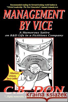 Management by Vice, a Humorous Satire on R&d Life in a Fictitious Company Don, C. B. 9780967008431 Sterling Ter Libra