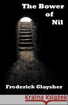 The Bower of Nil: A Narrative Poem Glaysher, Frederick 9780967042145 Earthrise Press