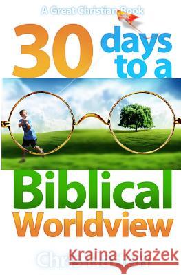 30 Days To A Biblical Worldview Rotolo, Michael 9780967084060 Great Christian Books