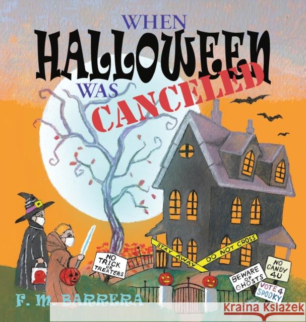 When Halloween Was Canceled F. M. Barrera F. M. Barrera 9780967084886 Talisman Press