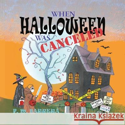 When Halloween Was Canceled F. M. Barrera F. M. Barrera 9780967084893 Talisman Press