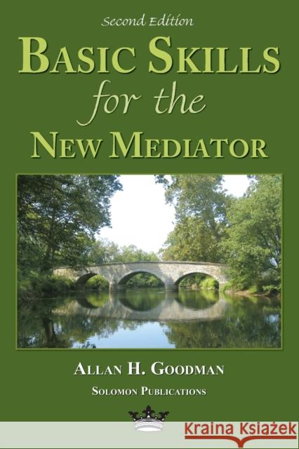 Basic Skills for the New Mediator, Second Edition Goodman, Allan H. 9780967097336