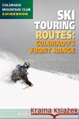 The Best Ski Touring Routes: Colorado's Front Range Alan Apt Kay Turnbagh 9780967146645 Colorado Mountain Club