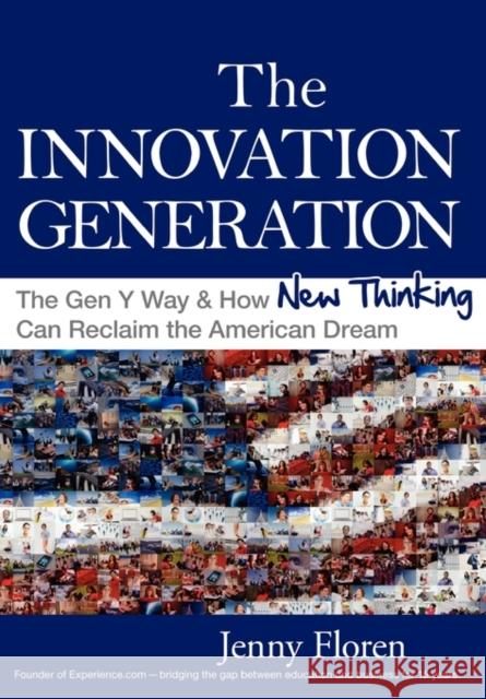 The Innovation Generation Jenny Floren 9780967156514 New Year Publishing LLC