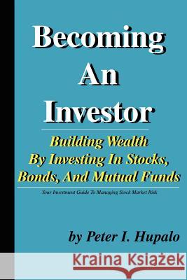 Becoming An Investor Peter I. Hupalo 9780967162416 HCM Publishing