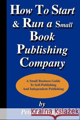 How To Start And Run A Small Book Publishing Company Hupalo, Peter I. 9780967162430 HCM Publishing