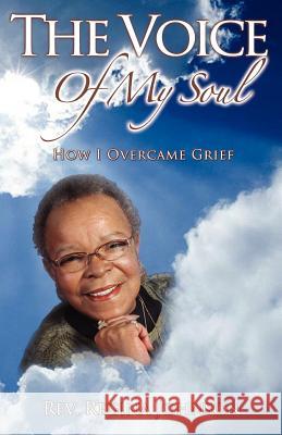 The Voice of My Soul: How I Overcame Grief Johnson, Regina 9780967170909