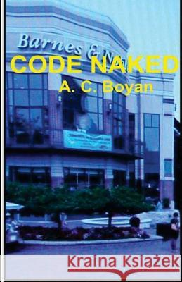 Code Naked A. C. Boyan 9780967179520