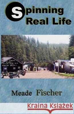 Spinning Real Life Meade L. Fischer 9780967252339