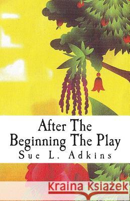 After The Beginning The Play: In The Garden Molinar, Ann-Michelle Ross 9780967260570 Cheudi Publishing