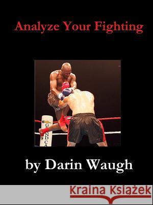 Analyze Your Fighting Darin Waugh 9780967287300 Kiazen Publications