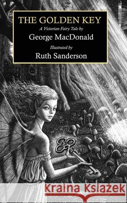 The Golden Key: A Victorian Fairy Tale George MacDonald Ruth Sanderson 9780967290270 Golden Wood Studio