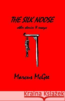 The Silk Noose Marcus McGee 9780967312361 Pegasusbooks