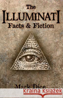 The Illuminati: Facts & Fiction Mark Dice 9780967346656 Resistance Manifesto