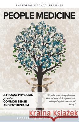 People Medicine: A Frugal Physician prescribes Common Sense and Enthusiasm McNary, Robert 9780967349930