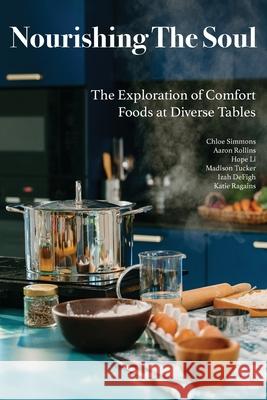 Nourishing The Soul: The Exploration of Comfort Foods at Diverse Tables Michael Longinow 9780967351513 Biola University Division of Communication