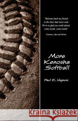 More Kenosha Softball Paul E. Vagnoni 9780967361475 Britton Road Press