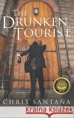 The Drunken Tourist Chris Santana 9780967405629