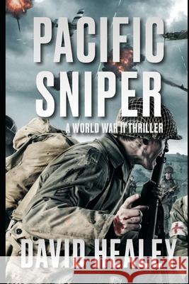 Pacific Sniper: A World War II Thriller David Healey 9780967416281