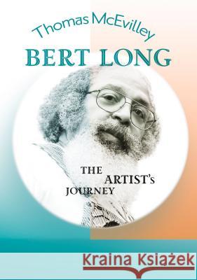 Bert Long: The Artist's Journey Thomas McEvilley 9780967439549 University of Texas Press