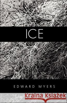 Ice Edward Myers 9780967447797 Montemayor Press