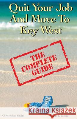 Quit Your Job & Move To Key West: The Complete Guide Shultz, Christopher 9780967449814 Phantom Press (FL)