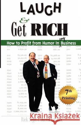 Laugh and Get Rich: How to Profit from Humor in Any Business Rick Segel Darren LaCroix 9780967458601 Specific House