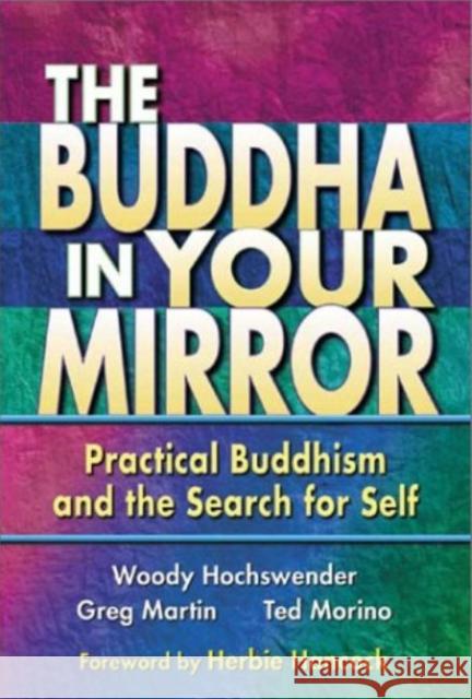 The Buddha in Your Mirror: Practical Buddhism and the Search for Self Hochswender, Woody 9780967469782 Middleway Press