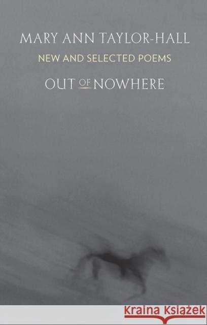 Out of Nowhere: New and Selected Poems Mary Ann Taylor-Hall 9780967542461 Old Cove Press