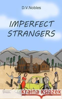 Imperfect Strangers D. V. Nobles D. V. Nobles 9780967570402 Daniel V. Nobles