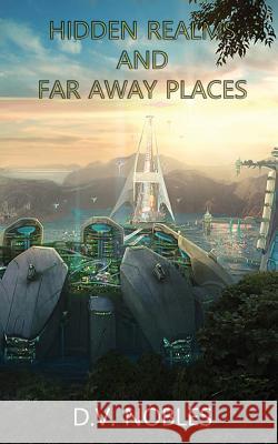 Hidden Realms and Far Away Places D. V. Nobles Adam Kuczek 9780967570426 Daniel V. Nobles