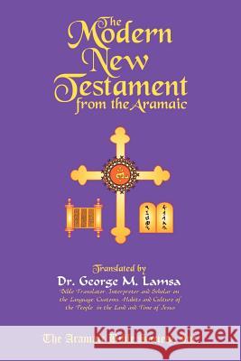 The Modern New Testament from Aramaic Dr George M. Lamsa 9780967598932