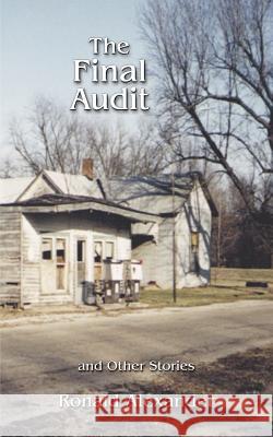 The Final Audit: And Other Stories Alexander, Ronald 9780967600314 Hollyridge Press