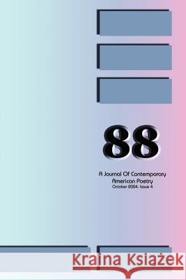 88: A Journal of Contemporary American Poetry - Issue 4 Wilson, Ian Randall 9780967600383 Hollyridge Press